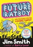 Jim Smith - Future Ratboy and the Quest for the Missing Thingy.