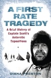 Diana Preston - A First Rate Tragedy - A Brief History of Captain Scott's Antarctic Expeditions.