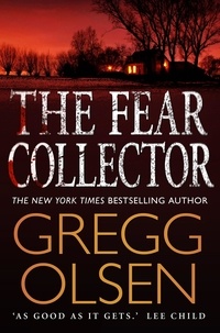 Gregg Olsen - The Fear Collector - a gripping thriller from the master of the genre.