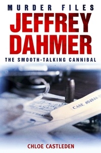 Chloe Castleden - Jeffrey Dahmer - The Smooth-talking Cannibal.