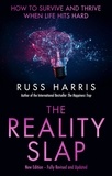 Russ Harris - The Reality Slap 2nd Edition - How to survive and thrive when life hits hard.