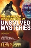 Colin Wilson - The Mammoth Encyclopedia of the Unsolved.