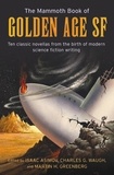 Isaac Asimov et Martin Greenberg - The Mammoth Book of Golden Age - Ten Classic Stories from the Birth of Modern Science Fiction Writing.