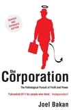 Joel Bakan - The Corporation - The Pathological Pursuit of Profit and Power.