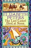 Elisabeth Peters - The Last Camel Died at Noon.