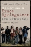 Clinton Heylin - E Street Shuffle - The Glory Days of Bruce Springsteen & the E Street Band.