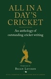 Brian Levison et Christopher Martin-Jenkins - All in a Day's Cricket - An Anthology of Outstanding Cricket Writing.