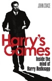 John Crace - Harry's Games - Inside the Mind of Harry Redknapp.