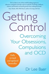 Lee Baer - Getting Control - Overcoming Your Obsessions, Compulsions and OCD.