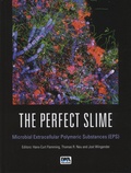 Hans-Curt Flemming et Thomas-R Neu - The Perfect Slime - Microbial Extracellular Polymeric Substances (EPS).