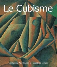 Guillaume Apollinaire et Dorothea Eimert - Le Cubisme.