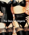 Muriel Barbier et Shazia Boucher - The Story of Lingerie.
