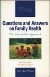 Jan de Vries - Questions and Answers on Family Health - The Alternative Approach.