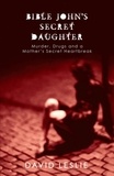 David Leslie - Bible John's Secret Daughter - Murder, Drugs and a Mother's Secret Heartbreak.