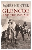 James Hunter - Glencoe and the Indians.