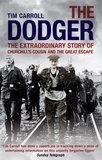 Tim Carroll - The Dodger - The Extraordinary Story of Churchill's Cousin and the Great Escape.