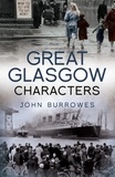 John Burrowes - Great Glasgow Characters.