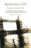 Martin Knight - Battersea Girl - Tracing a London Life.