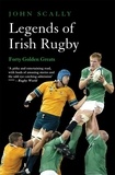 John Scally - Legends of Irish Rugby - Forty Golden Greats.