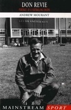 Andrew Mourant - Don Revie - Portrait of a Footballing Enigma.