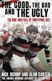 Nicholas Bishop et Alun Carter - The Good, the Bad and the Ugly - The Rise and Fall of Pontypool RFC.