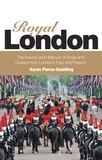 Karen Pierce Goulding - Royal London - Colouful Tales of Pomp and Pageantry From London's Past and Present.