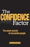 Annie Ashdown - The Confidence Factor - The seven secrets of successful people.