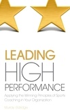 Murray Eldridge - Leading High Performance - Applying the Winning Principles of Sports Coaching in Your Organisation.
