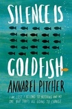 Annabel Pitcher - Silence is Goldfish.