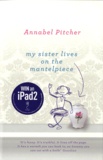 Annabel Pitcher - My Sister Lives on the Mantelpiece.