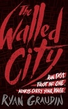 Ryan Graudin - The Walled City.