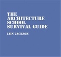 Ian Jackson - The architecture school survival guide.
