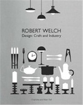 Peter Fiell et Charlotte Fiell - Robert Welch - Design: Craft and Industry.