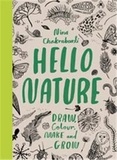 Nina Chakrabarti - Hello Nature - Draw, Collect, Make and Grow.