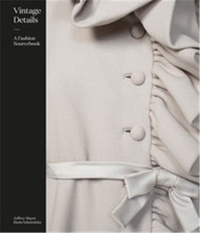 Jeffrey Mayer - Vintage Details - A Fashion Sourcebook.