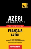 Taranov Andrey - Vocabulaire Français-Azéri pour l'autoformation - 9000 mots.
