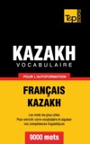 Taranov Andrey - Vocabulaire Français-Kazakh pour l'autoformation - 9000 mots.