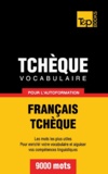 Taranov Andrey - Vocabulaire Français-Tchèque pour l'autoformation - 9000 mots.