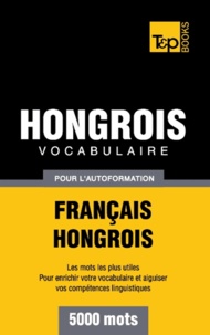 Taranov Andrey - Vocabulaire Français-Hongrois pour l'autoformation - 5000 mots.