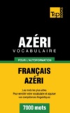 Taranov Andrey - Vocabulaire Français-Azéri pour l'autoformation - 7000 mots.