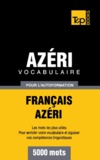 Taranov Andrey - Vocabulaire Français-Azéri pour l'autoformation - 5000 mots.