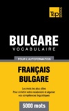 Taranov Andrey - Vocabulaire Français-Bulgare pour l'autoformation - 5000 mots.