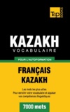 Taranov Andrey - Vocabulaire Français-Kazakh pour l'autoformation - 7000 mots.
