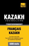 Taranov Andrey - Vocabulaire Français-Kazakh pour l'autoformation - 5000 mots.