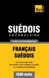 Taranov Andrey - Vocabulaire Français-Suédois pour l'autoformation - 5000 mots.