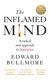 Edward Bullmore et Prof Edward Bullmore - The Inflamed Mind - A radical new approach to depression.