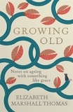Elizabeth Marshall - Growing Old - Notes on ageing with something like grace.
