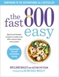 Dr Clare Bailey et Justine Pattison - The Fast 800 Easy - Quick and simple recipes to make your 800-calorie days even easier.