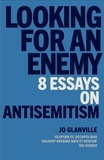 Jo Glanville - Looking for an Enemy - 8 Essays on Antisemitism.