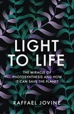 Raffael Jovine - Light to Life - The miracle of photosynthesis and how it can save the planet.
